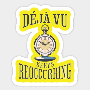 Déjà vu Keeps Reoccurring Sticker